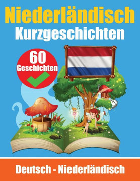 Kurzgeschichten auf Niederländisch | Niederländisch und Deutsch nebeneinander : Lernen Sie die niederländische Sprache | Für Kinder Geeignet