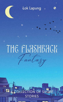 The Flashback Fantasy : Dreams and Bygones Unleashed