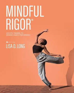 Mindful Rigor : Holistic Training to Enhance Dance Performance