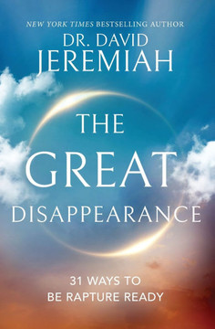 The Great Disappearance : 31 Ways to Be Rapture Ready The Great Disappearance : 31 Ways to Be Rapture Ready