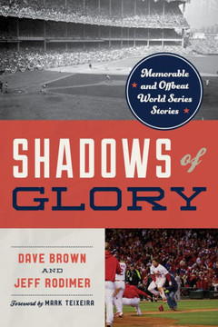 Shadows of Glory : Memorable Offbeat World Series Stories