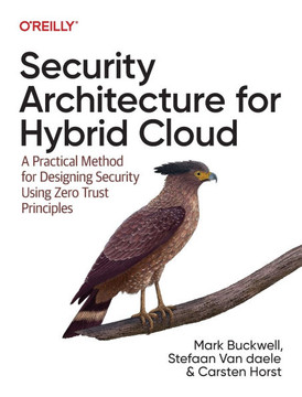 Security Architecture for Hybrid Cloud : A Practical Method for Designing Security Using Zero Trust Principles