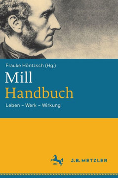 Mill-Handbuch : Leben - Werk - Wirkung