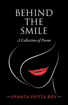 Behind the Smile : A Collection of Poems