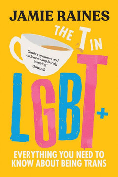 The T in Lgbt: Everything You Need to Know about Being Trans The T in Lgbt: Everything You Need to Know about Being Trans