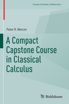 A Compact Capstone Course in Classical Calculus