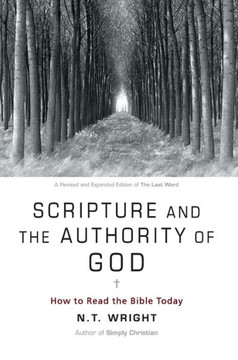 Scripture and the Authority of God : How to Read the Bible Today