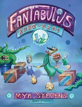 The Fantabulous Robo-Bros : A Children's Book about Space Travel, Robots and Adventure
