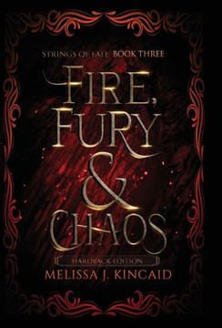 Fire, Fury and Chaos : Strings of Fate: Book Three Fire, Fury and Chaos : Strings of Fate: Book Three