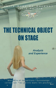 The Technical Object on Stage : Analysis and Experience