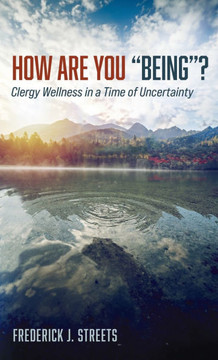 How Are You "Being"? : Clergy Wellness in a Time of Uncertainty
