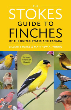 The Stokes Guide to Finches of the United States and Canada The Stokes Guide to Finches of the United States and Canada