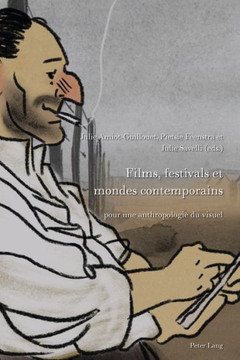 Films, Festivals et Mondes Contemporains : Pour une Anthropologie du Visuel