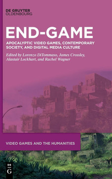 End-Game : Apocalyptic Video Games, Contemporary Society, and Digital Media Culture