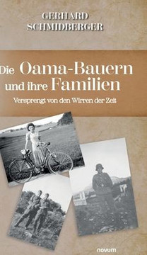 Die Oama-Bauern und ihre Familien : Versprengt von den Wirren der Zeit