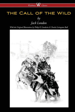 The Call of the Wild (Wisehouse Classics - with Original Illustrations) The Call of the Wild (Wisehouse Classics - with Original Illustrations)