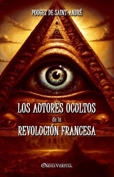 Los autores ocultos de la Revolución Francesa : Basado en documentos inéditos
