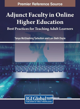 Adjunct Faculty in Online Higher Education : Best Practices for Teaching Adult Learners