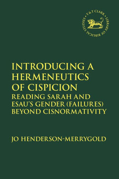 Introducing a Hermeneutics of Cispicion : Reading Sarah and Esau's Gender (Failures) Beyond Cisnormativity