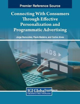 Connecting with Consumers Through Effective Personalization and Programmatic Advertising Connecting with Consumers Through Effective Personalization and Programmatic Advertising
