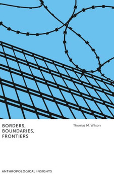 Borders, Boundaries, Frontiers : Anthropological Insights Borders, Boundaries, Frontiers : Anthropological Insights