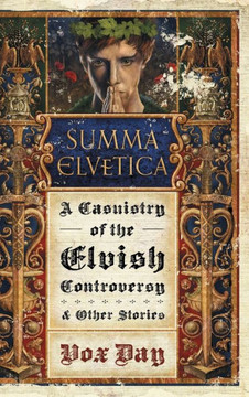 Summa Elvetica : A Casuistry of the Elvish Controversy