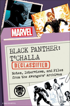 Black Panther: T'Challa Declassified : Notes, Interviews, and Files from the Avengers' Archives