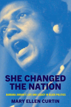 She Changed the Nation : Barbara Jordan's Life and Legacy in Black Politics