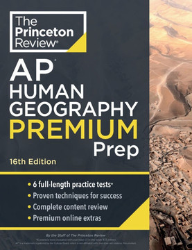 Princeton Review AP Human Geography Premium Prep, 16th Edition : 6 Practice Tests + Complete Content Review + Strategies & Techniques Princeton Review AP Human Geography Premium Prep, 16th Edition : 6 Practice Tests + Complete Content Review + Strategies & Techniques