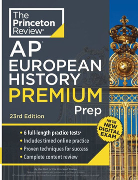 Princeton Review AP European History Premium Prep, 23rd Edition : 6 Practice Tests + Digital Practice Online + Content Review