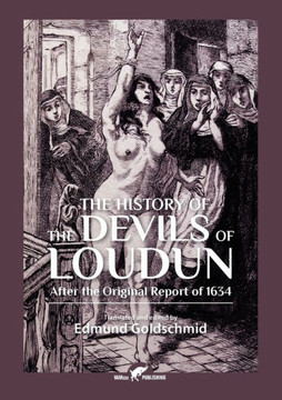 The History of the Devils of Loudun : After the Original Report of 1634 The History of the Devils of Loudun : After the Original Report of 1634