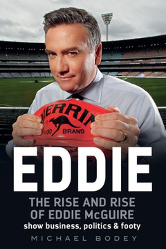 Eddie : The Rise and Rise of Eddie Mcguire