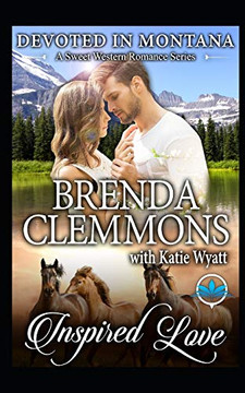 Inspired Love (Devoted In Montana A Sweet Western Romance Series)