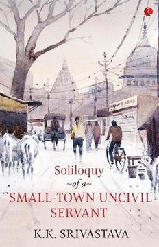 Soliloquy : Of a Small-town Uncivil Servant