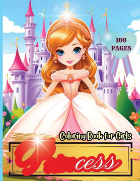 Princess Coloring Book for Girls : Beautiful Coloring Pages with Cute Illustrations for Kids of All Ages Princess Coloring Book for Girls : Beautiful Coloring Pages with Cute Illustrations for Kids of All Ages