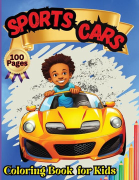 Sports Cars Coloring Book for Kids : Top Supercars Colouring Book for Children Ages 4-12