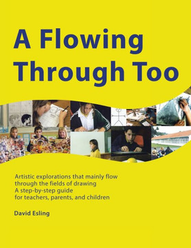 A Flowing Through Too : Artistic Explorations that Mainly Flow Through the Fields of Drawing