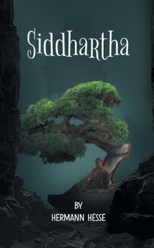 Siddhartha : The Story of Spiritual Enlightenment and Peace.