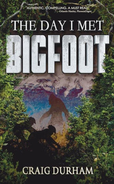 The Day I Met Bigfoot The Day I Met Bigfoot