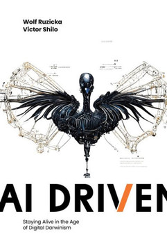 AI Driven : Staying Alive in the Age of Digital Darwinism