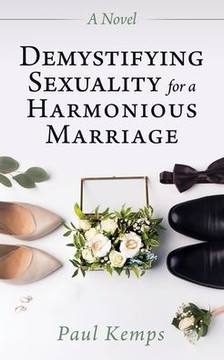Demystifying Sexuality for a Harmonious Marriage Demystifying Sexuality for a Harmonious Marriage