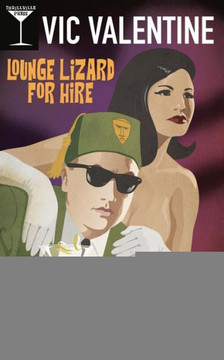 Vic Valentine: Lounge Lizard For Hire (Vic Valentine, Private Eye) Vic Valentine: Lounge Lizard For Hire (Vic Valentine, Private Eye)