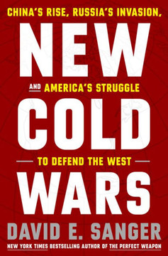 New Cold Wars : China's Rise, Russia's Invasion, and America's Struggle to Defend the West