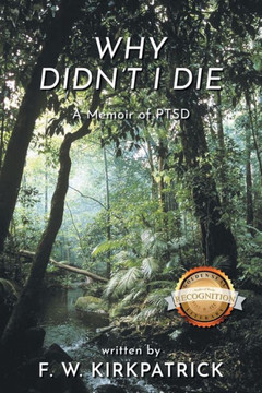 Why Didn't I Die : A Memoir of PTSD Why Didn't I Die : A Memoir of PTSD