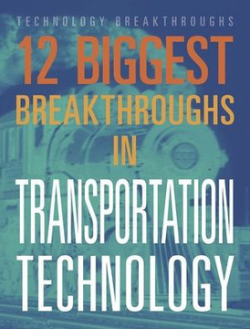 12 Biggest Breakthroughs in Transportation Technology 12 Biggest Breakthroughs in Transportation Technology