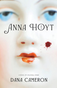 Anna Hoyt : A Novel of Colonial Crime Anna Hoyt : A Novel of Colonial Crime