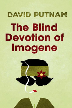 The Blind Devotion of Imogene : The Misadventures of Imogene Taylor The Blind Devotion of Imogene : The Misadventures of Imogene Taylor