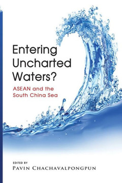Entering Uncharted Waters? : ASEAN and the South China Sea