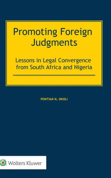Promoting Foreign Judgments : Lessons in Legal Convergence from South Africa and Nigeria