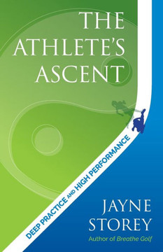 The Athlete's Ascent : Deep Practice and High Performance